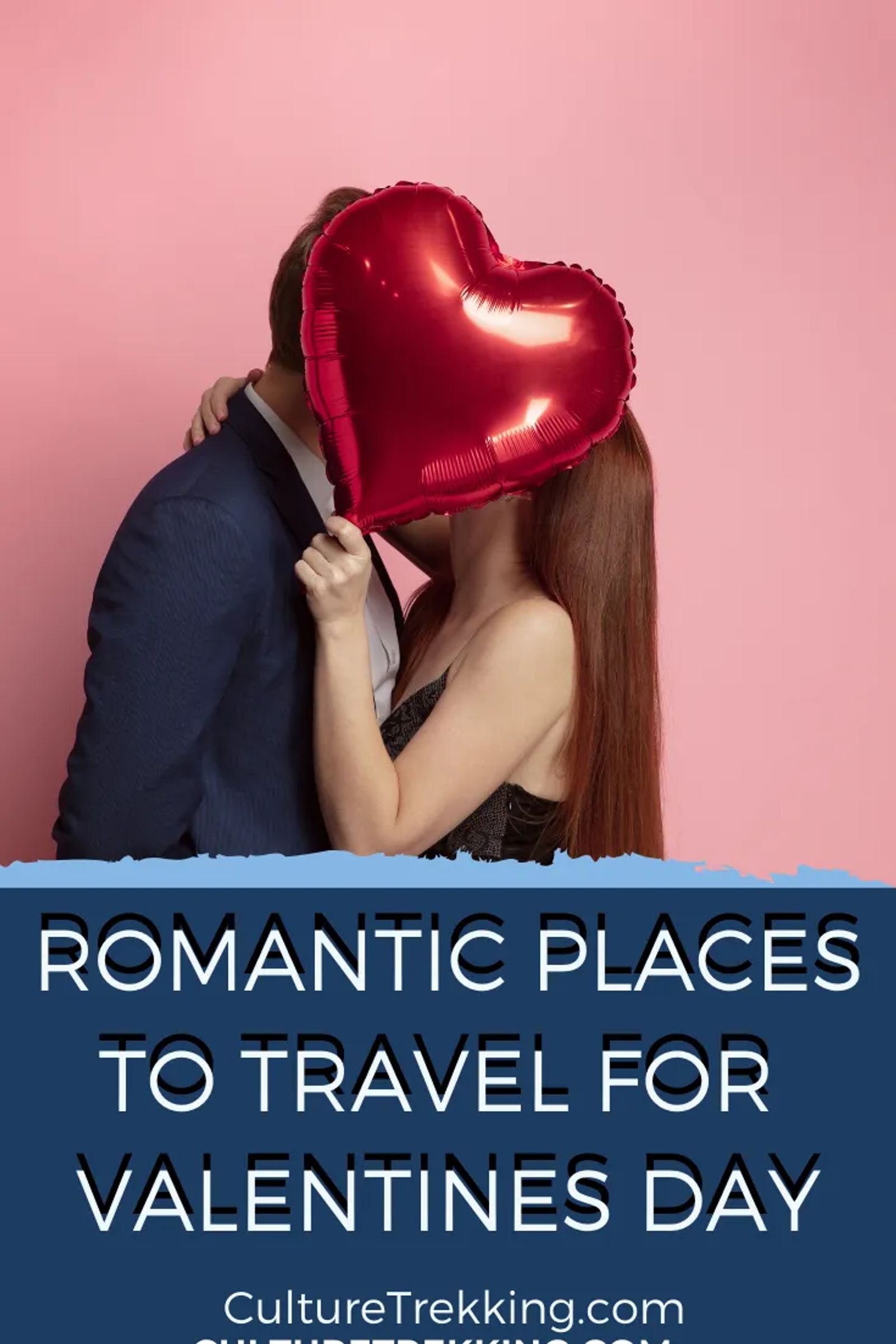 The Most Romantic Places To Go For Valentine's Day